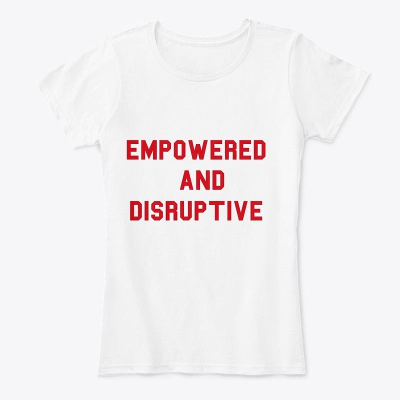 Empowered and Disruptive Part 2