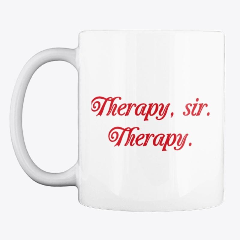 Therapy, sir.